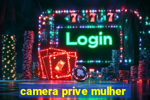 camera prive mulher